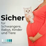 Tergimus Produkte sind sicher für Schwangere, Babys, Kinder und Tiere